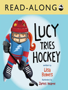 Cover image for Lucy Tries Hockey